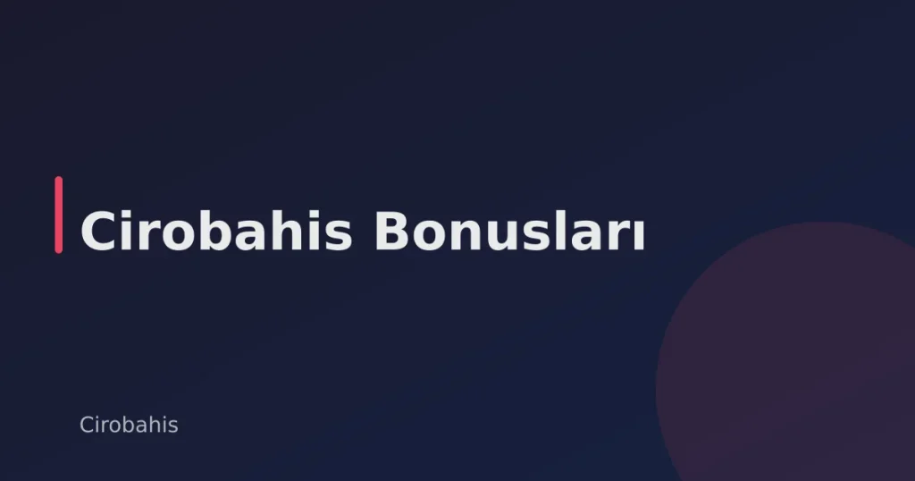 Cirobahis Bonusları başlıklı Cirobahis içeriğinin kapak görseli